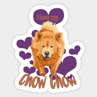 I Love My Chow Chow! Especially for Chow Chow Dog Lovers! Sticker